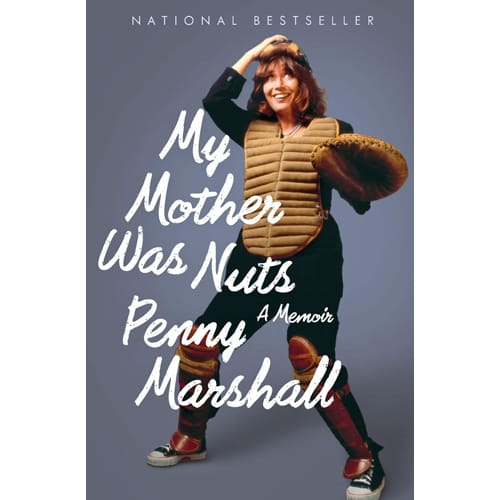 My Mother Was Nuts by Penny Marshall