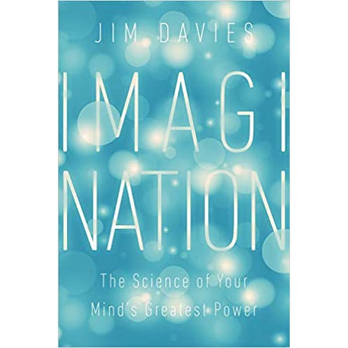 IMAGINATION: The Science of Your Mind’s Greatest Power by Jim Davies