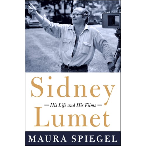 SIDNEY LUMET: His Life and His Films by Maura Spiegel